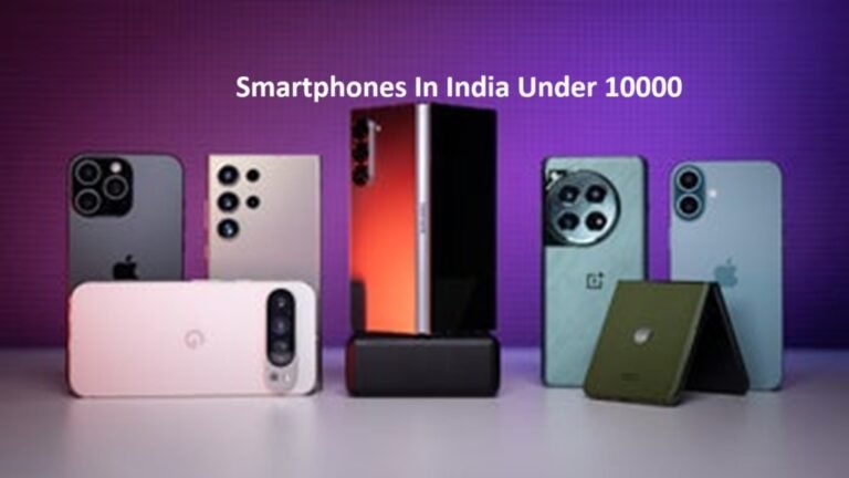 Smartphones In India Under 10000